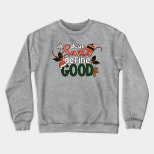 Vintage Funny Dear Santa Define Good Christmas Quote Crewneck Sweatshirt